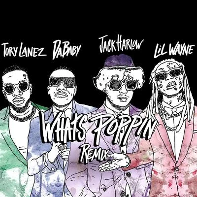 Jack HarlowWHATS POPPIN (feat. DaBaby, Tory Lanez & Lil Wayne) [Remix]