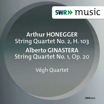 Végh QuartetHonegger & Ginastera: String Quartets