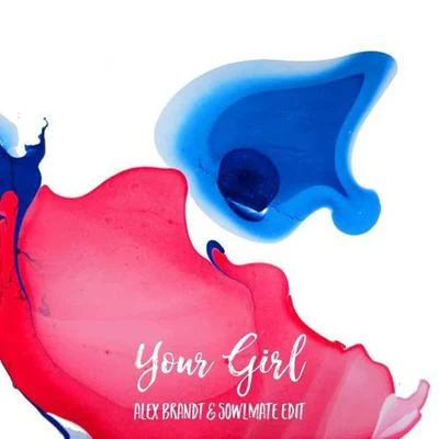 Alex BrandtYour Girl (Alex Brandt & Sowlmate Edit)