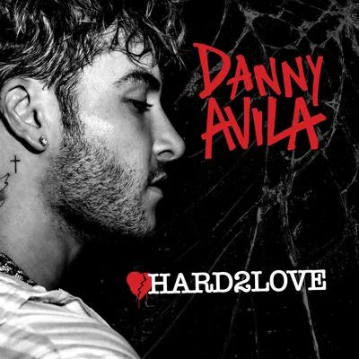 Danny AvilaHard To Love