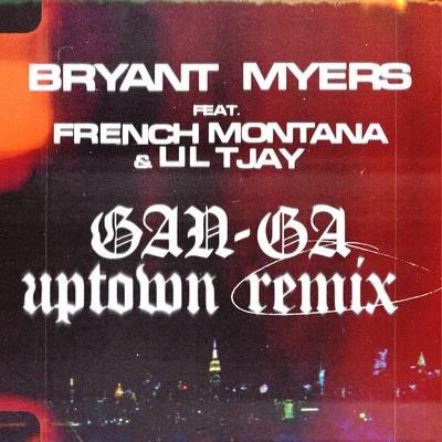 Bryant MyersGan-Ga (Uptown Remix)