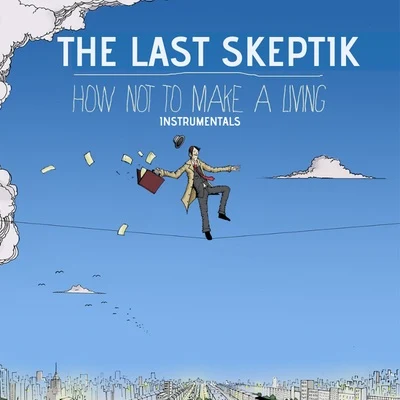 The Last Skeptik/Nico LindsayHow Not to Make a Living (Instrumentals)