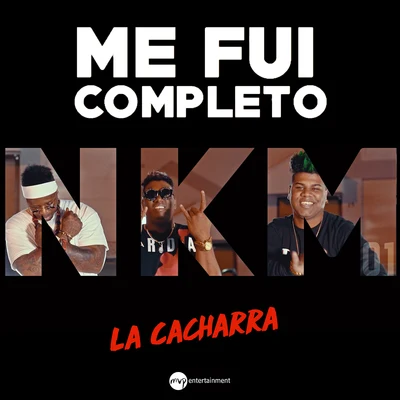 DJ Conds/NKM01/The YaboMe Fui Completo, la Cacharra