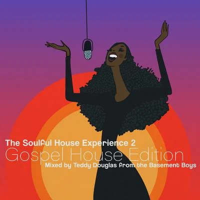 Teddy DouglasThe Soulful House Experience 2 (Gospel House Edition) [Mixed by Teddy Douglas]