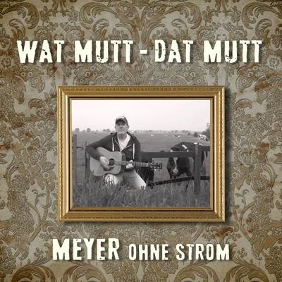 MeyerWat mutt, dat mutt