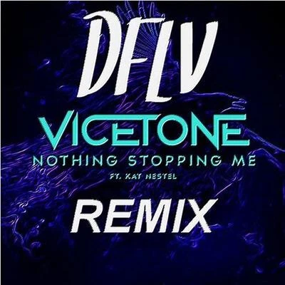 Vicetone/Kat Nestel/DFLVNothing Stopping Me(DFLV Remix)