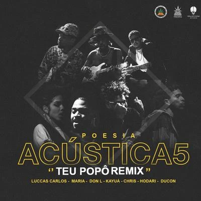 Chris MC/Durako/Exay/Prince Eliel/Neitan/Sau-El/Hareth The Killa/Blacky MelusiPoesia Acústica 5: Teu Popô (Remix)