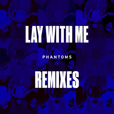 PhantomsLay With Me (Remixes)