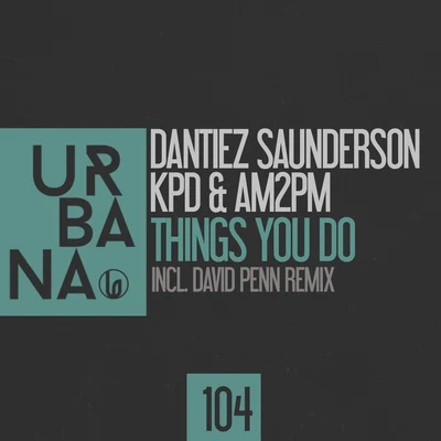 Dantiez SaundersonThings You Do