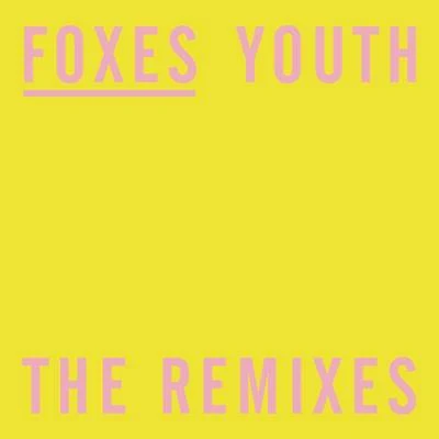 FoxesYouth (The Remixes)