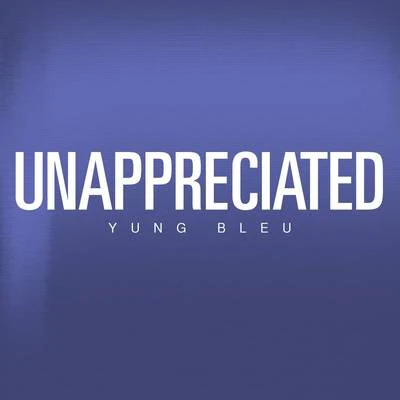 Yung Bleu/THEY.Unappreciated