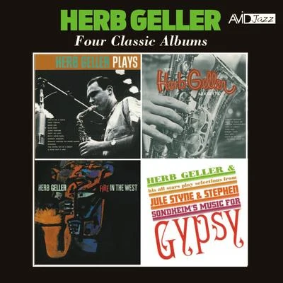 Herb GellerFour Classic Albums (PlaysSextetteFire in the WestPlays Selections from Gypsy) [Remastered]