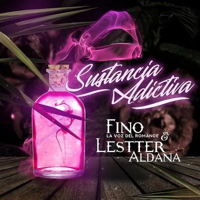 Fino la Voz del RomanceSustancia Adictiva (feat. Lestter Aldana)