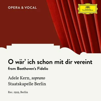 Hermann Weigert/Staatskapelle Berlin/Franz Volker/Eduard KandlBeethoven: Fidelio, Op. 72: O wär&#x27; ich schon mit dir vereint