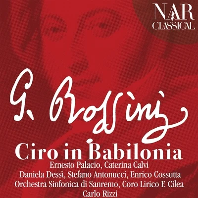 Maria Angeles Peters/Giovanna Manci/Adelaide Negri/Marco Armiliato/Transylvania State Philharmonic Orchestra/Ernesto PalacioRossini: Ciro in Babilonia