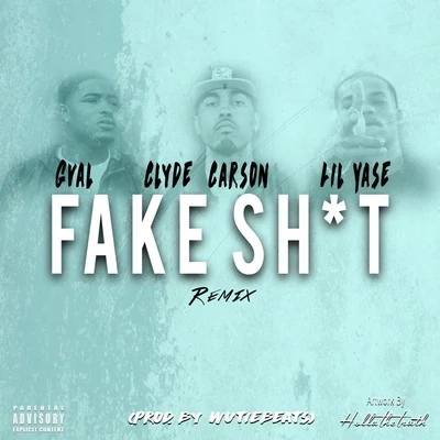 G-Val/Lil YaseFake **** (Remix) [feat. Clyde Carson & Lil Yase]