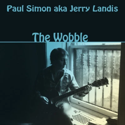 Paul SimonSimon & GarfunkelThe Wobble (Paul Simon a.k.a. Jerry Landis)