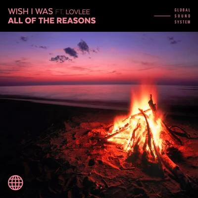 Wish I Was/tyDi/Geena FontanellaAll Of The Reasons