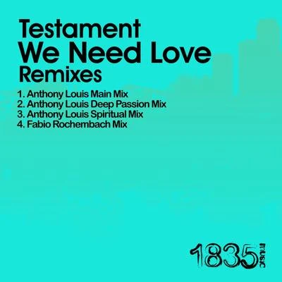 TestamentWe Need Love (Anthony Louis Mixes)