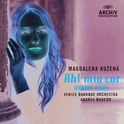 Wolfram Brandl/Dávid Adorján/Magdalena Kožená/Rahel Maria Rilling/Yulia Deyneka/Sir Simon Rattle/Andrew Marriner/Kaspar ZehnderAh! mio cor Handel: Arias