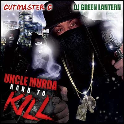 Uncle MurdaHard to Kill