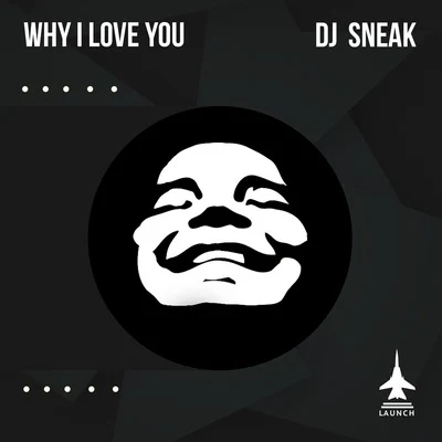 DJ SneakWhy I Love You