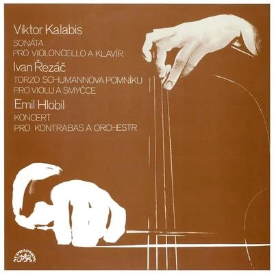 Eduard FischerKalabis: Cello Sonata - Řezáč: Torso of a Schumann Statue - Hlobil: Double Bass Concerto