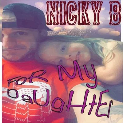 Nicky BMy DaUgHtEr