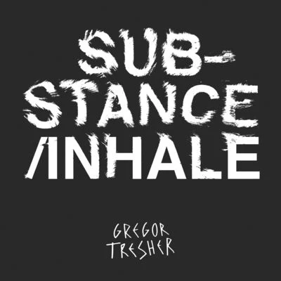 Gregor Tresher/UNDEFINED/GTMK/Monika KruseSubstanceInhale