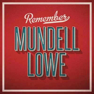 Mundell LoweRemember