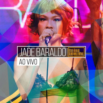 Jade Baraldo/Javiera MenaJade Baraldo no Estúdio Showlivre (Ao Vivo)