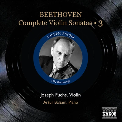 Joseph FuchsBEETHOVEN, L. van: Violin Sonatas (Complete), Vol. 3 (Fuchs, Balsam) - Nos. 8-10 (1952)