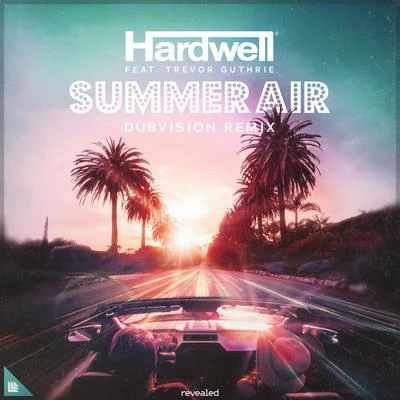 Hardwell/Moksi/Kura/Anthony B/Alexander Tidebrink/Kaaze/Afrojack/Austin Mahone/Mr. Vegas/Henry FongSummer Air (DubVision Remix)