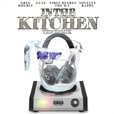 Greg DoubleIn the Kitchen (Remix) [feat. Novelty Rapps & First Degree the D.E.]