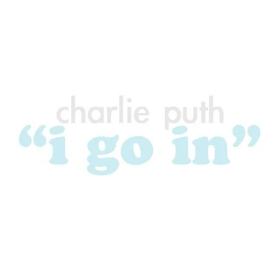 Charlie PuthI Go In