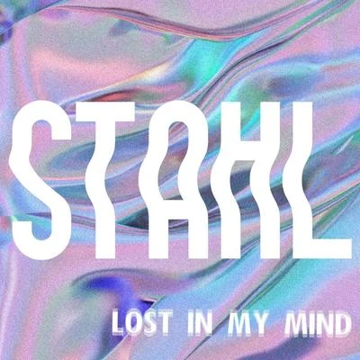 Stahl!Lost In My Mind