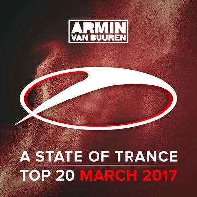 Armin van Buuren/Sarah Reeves/Natalie Gioia/Daniel Kandi/Drival/Tom Klay/Prox/Andrew Rayel/Mark Sixma/FLRNTNA State Of Trance Top 20 - March 2017 (Including Classic Bonus Track)