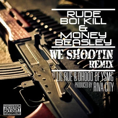 Money BeasleyWe Shootin (Remix) [feat. Lil Rue & Dhood]