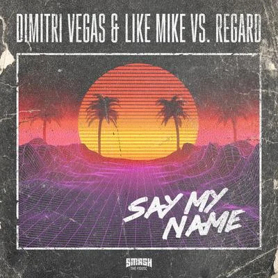 Vlade Kay/Dimitri Vegas & Like MikeSay My Name