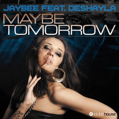 Bachelors of Science/JaybEE/Dave OwenMaybe Tomorrow feat.Deshayla