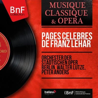 Berlin (Deutsche Oper)/Norbert Schultze/Orchester des Deutschen Opernhauses/Peter AndersPages célèbres de Franz Lehár (Mono Version)