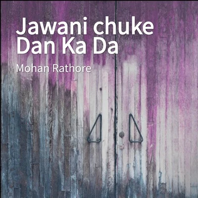 Mohan RathoreJawani chuke Dan Ka Da