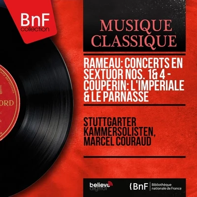 August MessthalerMarcel CouraudStuttgarter Bach-OrchesterRameau: Concerts en sextuor Nos. 1 & 4 - Couperin: Limpériale & Le Parnasse (Mono Version)