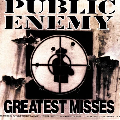 Public EnemyGreatest Misses