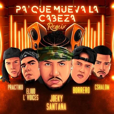 PráctikoPa’ Que Mueva la Cabeza (Remix) [feat. Cshalom, Borrero, Práctiko & Eliud L’voices]