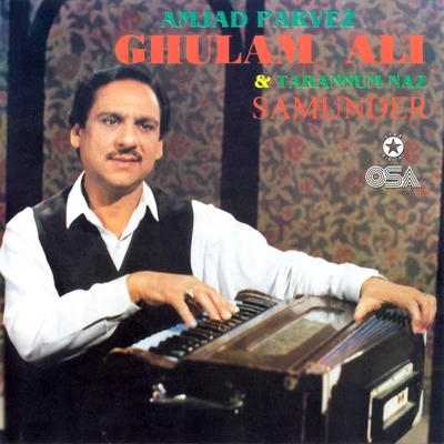 Ghulam Ali/Amjad Parvez/Tarannum NazSamunder