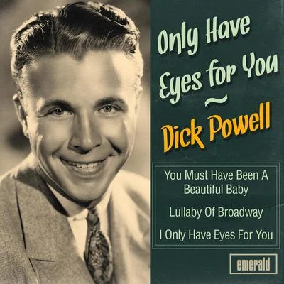 Dick PowellOnly Have Eyes for You