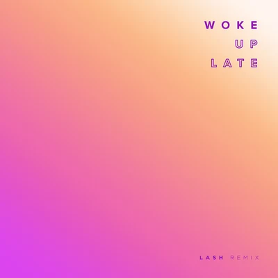 Drax ProjectWoke Up Late (Lash Remix)