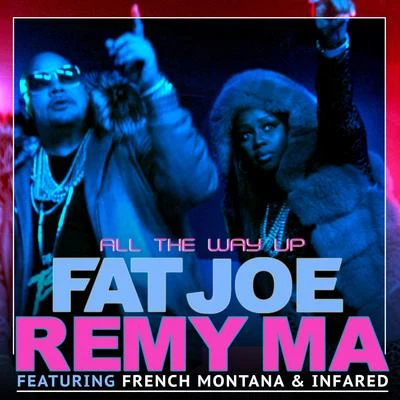 Remy Ma/Kem/Bone thugs-n-harmony/Rhymefest/Mashonda/Wisin & Yandel/Sly & the Family Stone/June Christy/Eric B. & Rakim/Jae MillzAll The Way Up (feat. French Montana & Infared) - Single