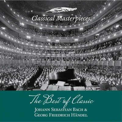 Academy of St. Martin in the Fields/Sir Neville MarrinerThe Best of Classic - Johann Sebastian Bach & Georg Friedrich Händel